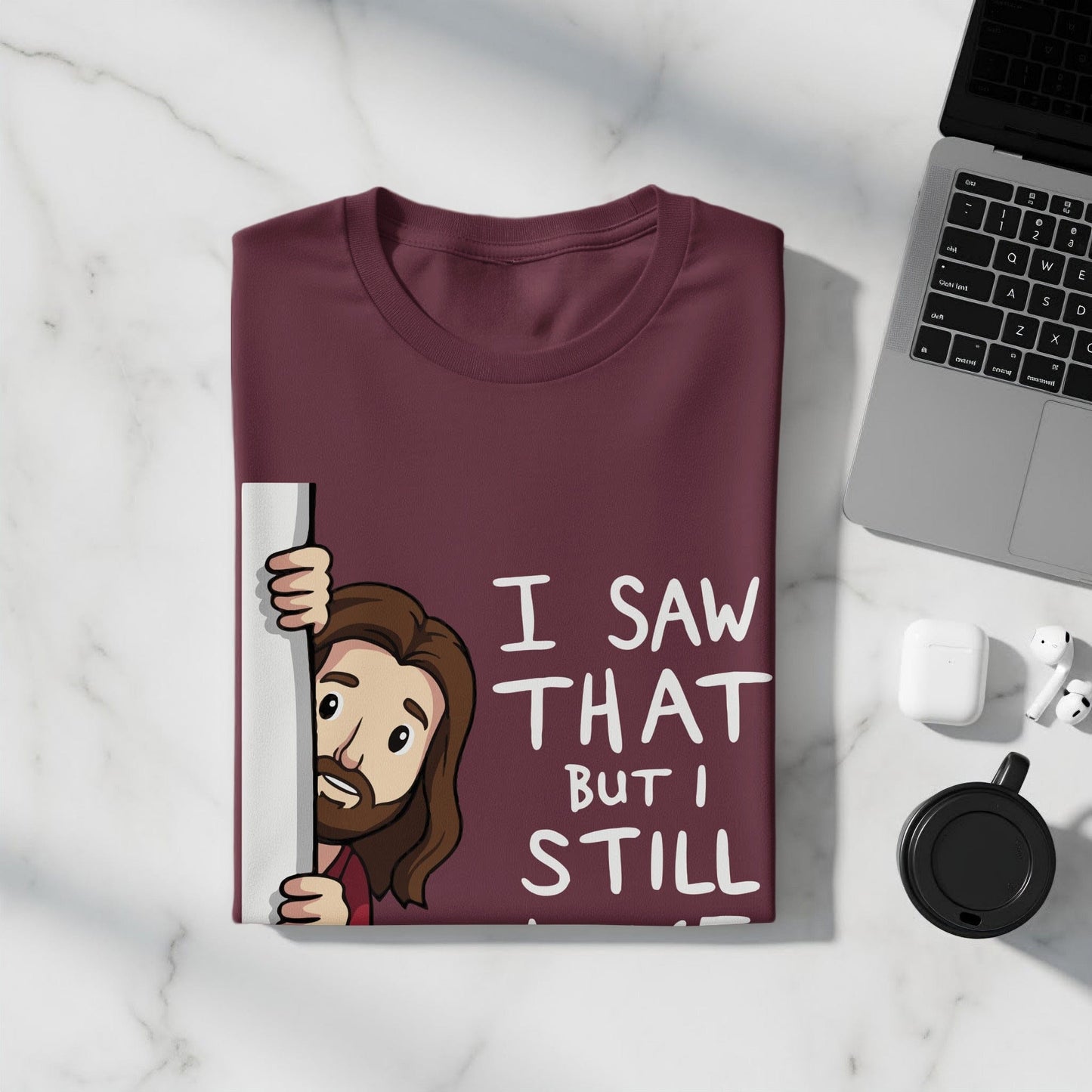 Jen Peete Designs Christian Clothing Funny "I Saw That But I Still Love You" T-Shirts