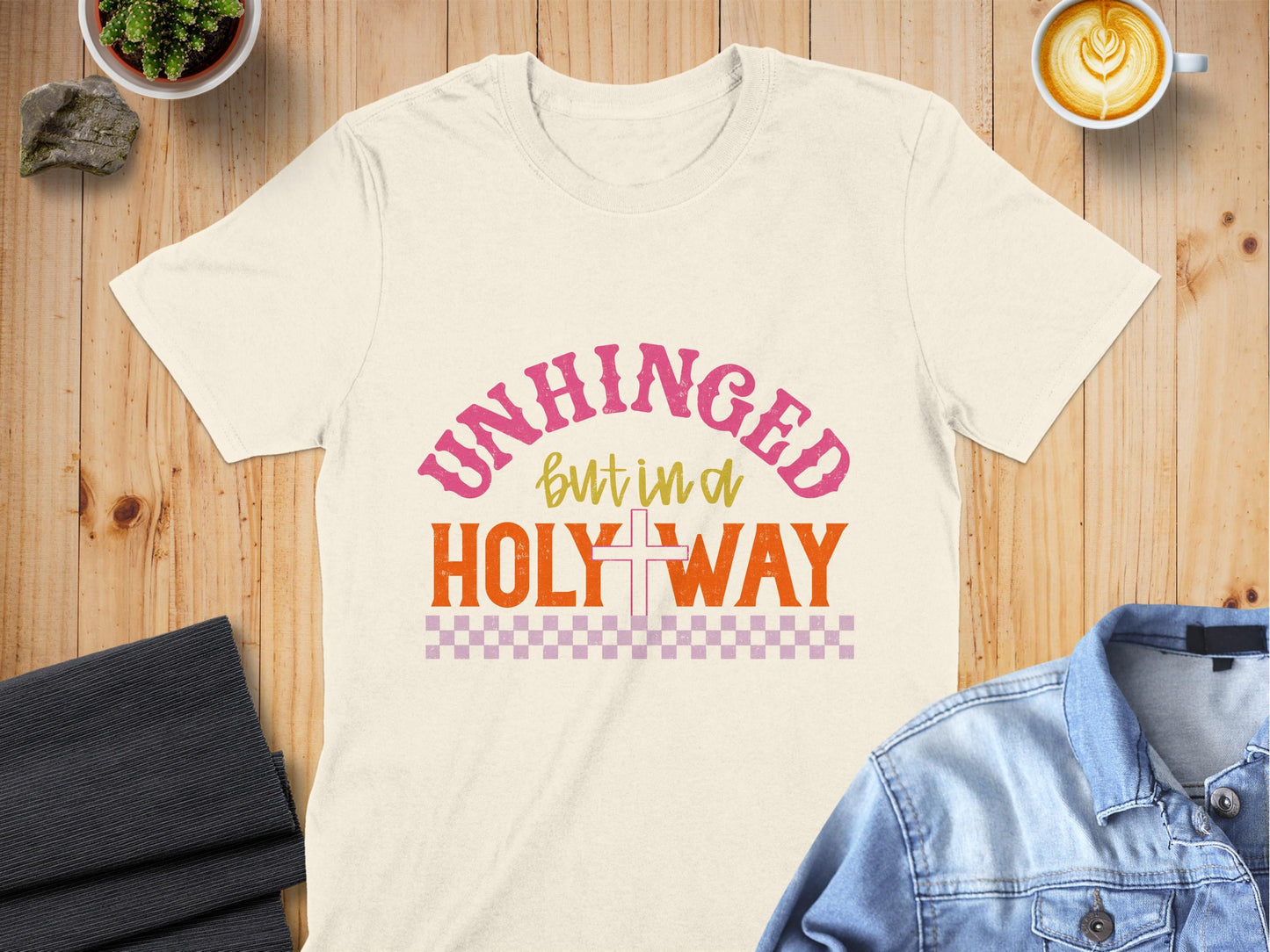 Jen Peete Designs Christian Clothing "Unhinged but in a Holy Way" T-Shirts