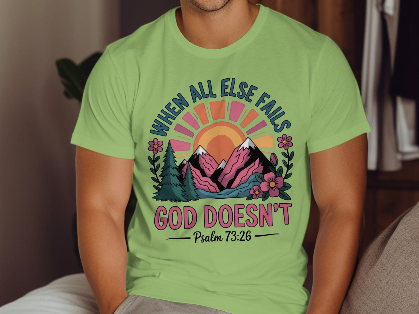 Jen Peete Designs Christian Clothing "When All Else Fails God Doesn't" Psalm 73:26 T-Shirts