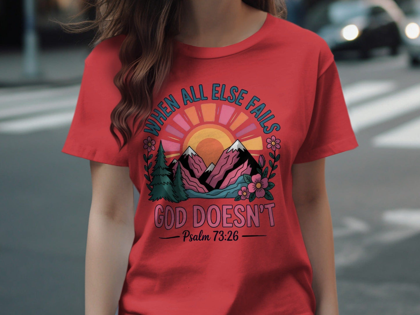 Jen Peete Designs Christian Clothing "When All Else Fails God Doesn't" Psalm 73:26 T-Shirts