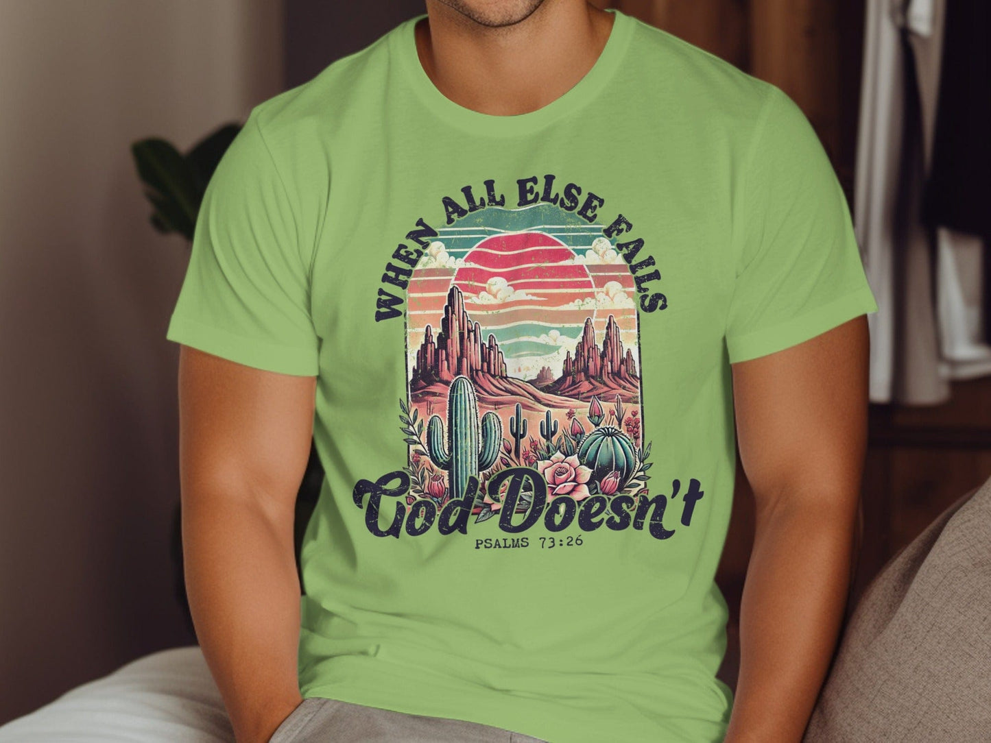 Jen Peete Designs Christian Clothing "When All Else Fails God Doesn't" Psalms 73:26 T-Shirt