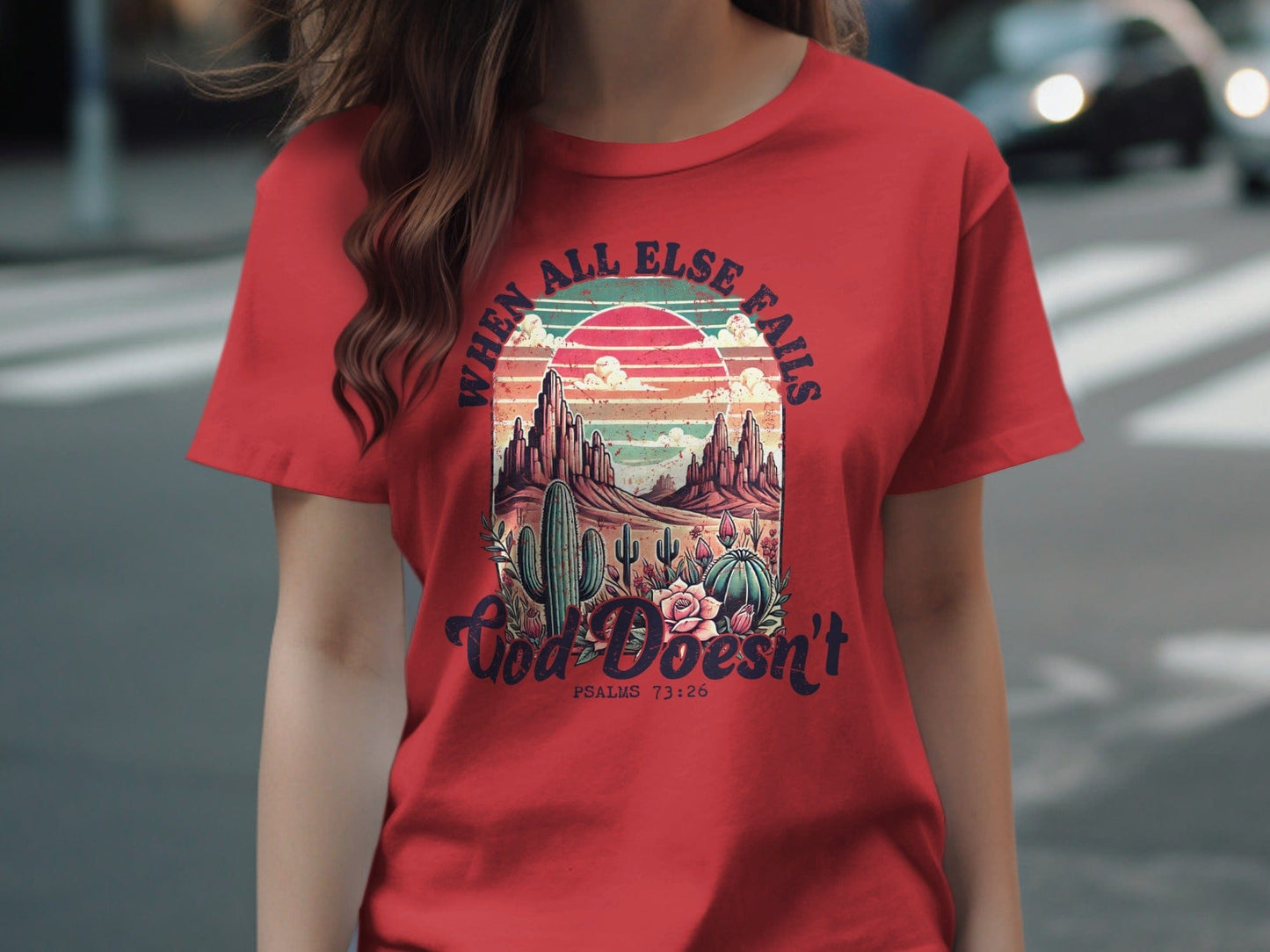 Jen Peete Designs Christian Clothing "When All Else Fails God Doesn't" Psalms 73:26 T-Shirt