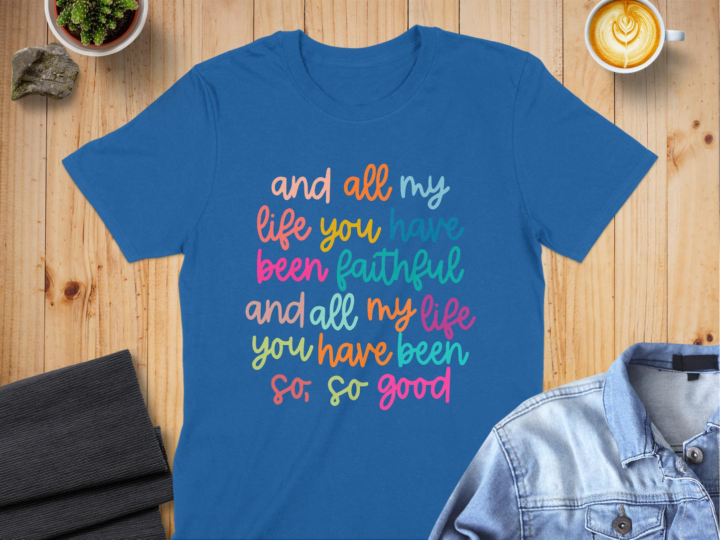 Jen Peete Designs Clothing T-shirts All My Life You Have Been.. Christian T-Shirts