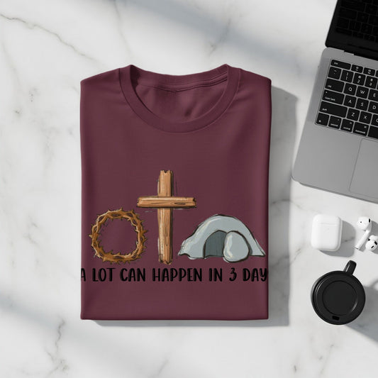 Jen Peete Designs Christian Clothing A Lot Can Happen In 3 Days T-Shirts