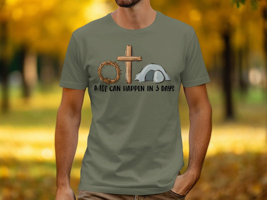 Jen Peete Designs Christian Clothing A Lot Can Happen In 3 Days T-Shirts