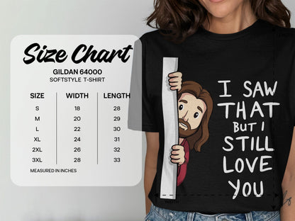 Jen Peete Designs Christian Clothing Funny "I Saw That But I Still Love You" T-Shirts