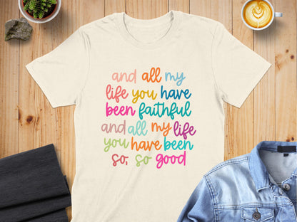 Jen Peete Designs Clothing T-shirts All My Life You Have Been.. Christian T-Shirts