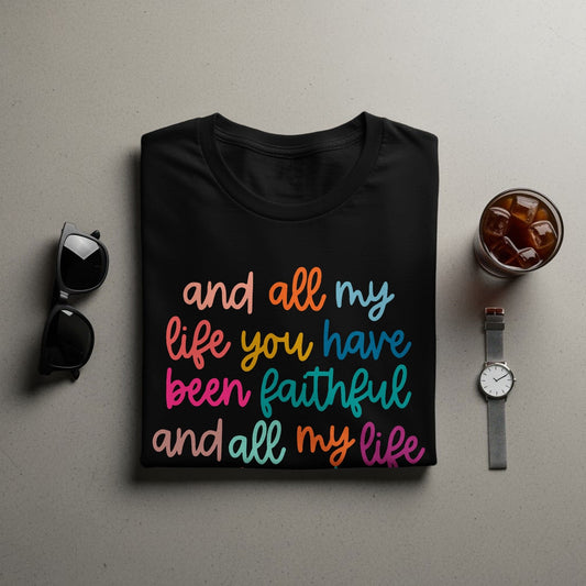 Jen Peete Designs Clothing T-shirts All My Life You Have Been.. Christian T-Shirts