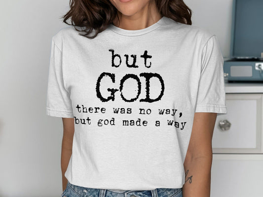 Jen Peete Designs Clothing T-shirts But God Made a Way Christian T-Shirts