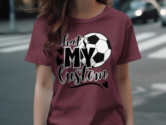 Jen Peete Designs Clothing T-shirts That's My (Custom Relation/Name)  Soccer Spirit Shirt