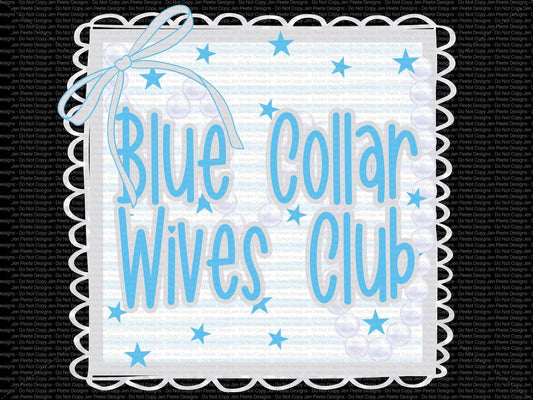 Jen Peete Designs Digital Blue Collar Wives Club Light Blue