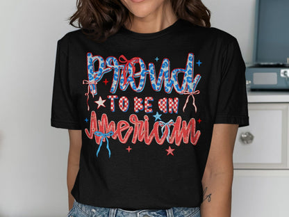 Jen Peete Designs Physical Item Proud To Be An American Fourth Of July Patriotic T-Shirt
