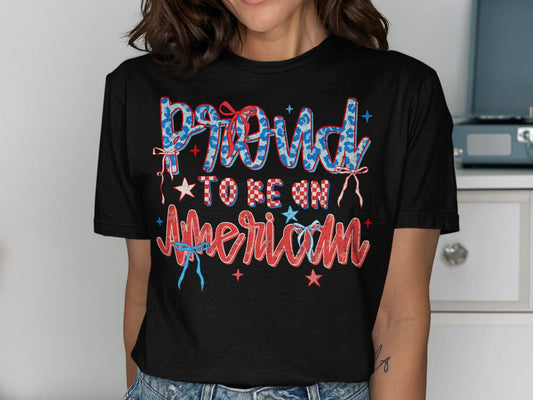 Jen Peete Designs Physical Item Proud To Be An American Fourth Of July Patriotic T-Shirt